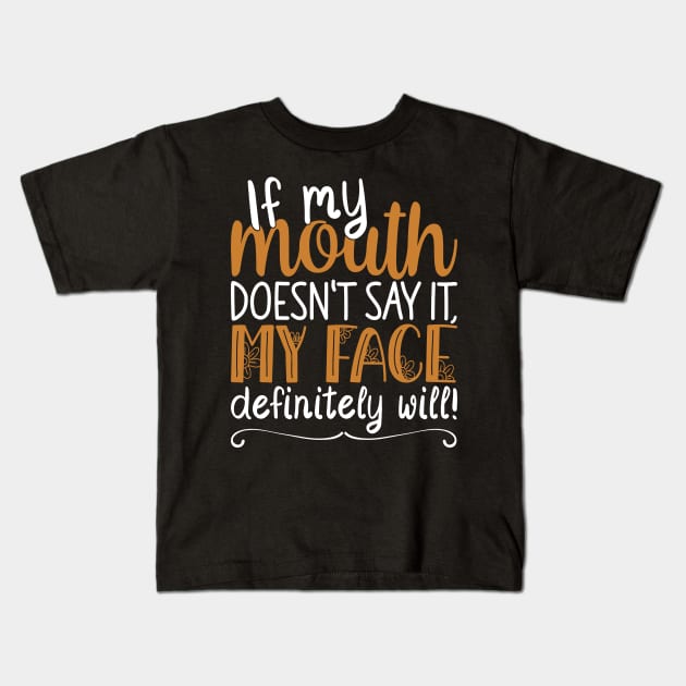 If My Mouth Doesnt Say It | White and Brown Text Womens Funny Kids T-Shirt by Estrytee